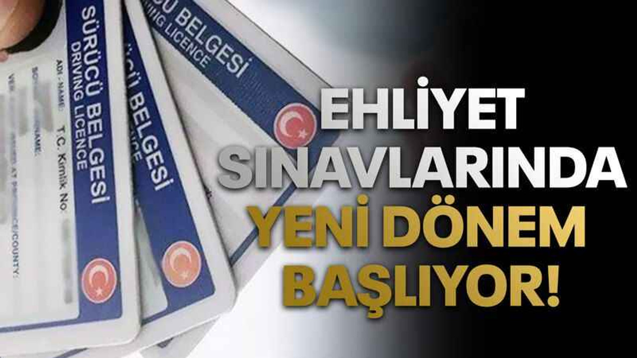 Ehliyet sınavlarında yeni dönem başlıyor!